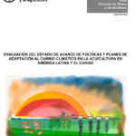 Documento «Estado de avance de políticas y planes de adaptación al cambio climático en la acuicultura en América Latina y el Caribe»