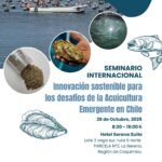 AquaPacífico reunirá a expertos de EE.UU., México y Chile en seminario sobre los desafíos de la acuicultura emergente Seminario Internacional: Innovación sostenible para los desafíos de la Acuicultura Emergente en Chile.